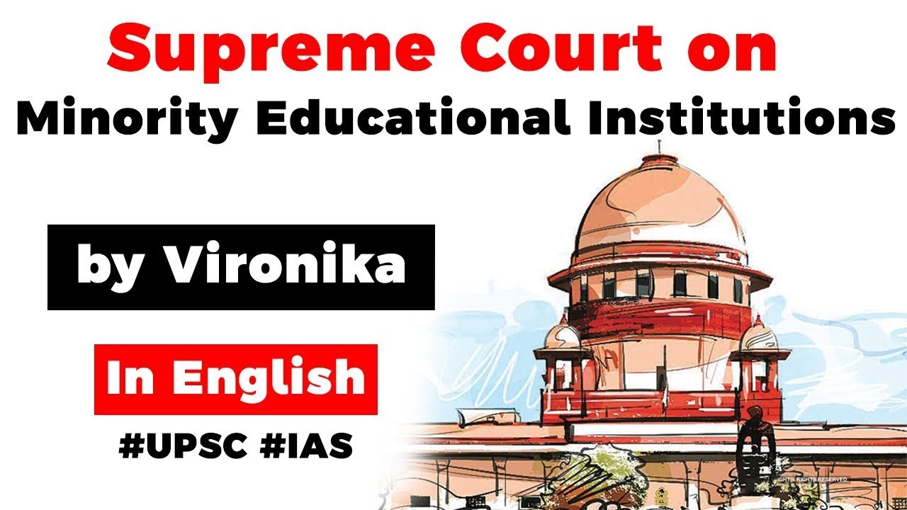 Supreme Court verdict on Minority Educational Institutions, State can regulate minority institutes