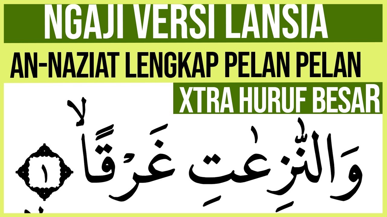 KHUSUS LANSIA BELAJAR NGAJI SURAH AN NAZIAT FULL LENGKAP HURUF EXTRA BESAR DAN PELAN PELAN