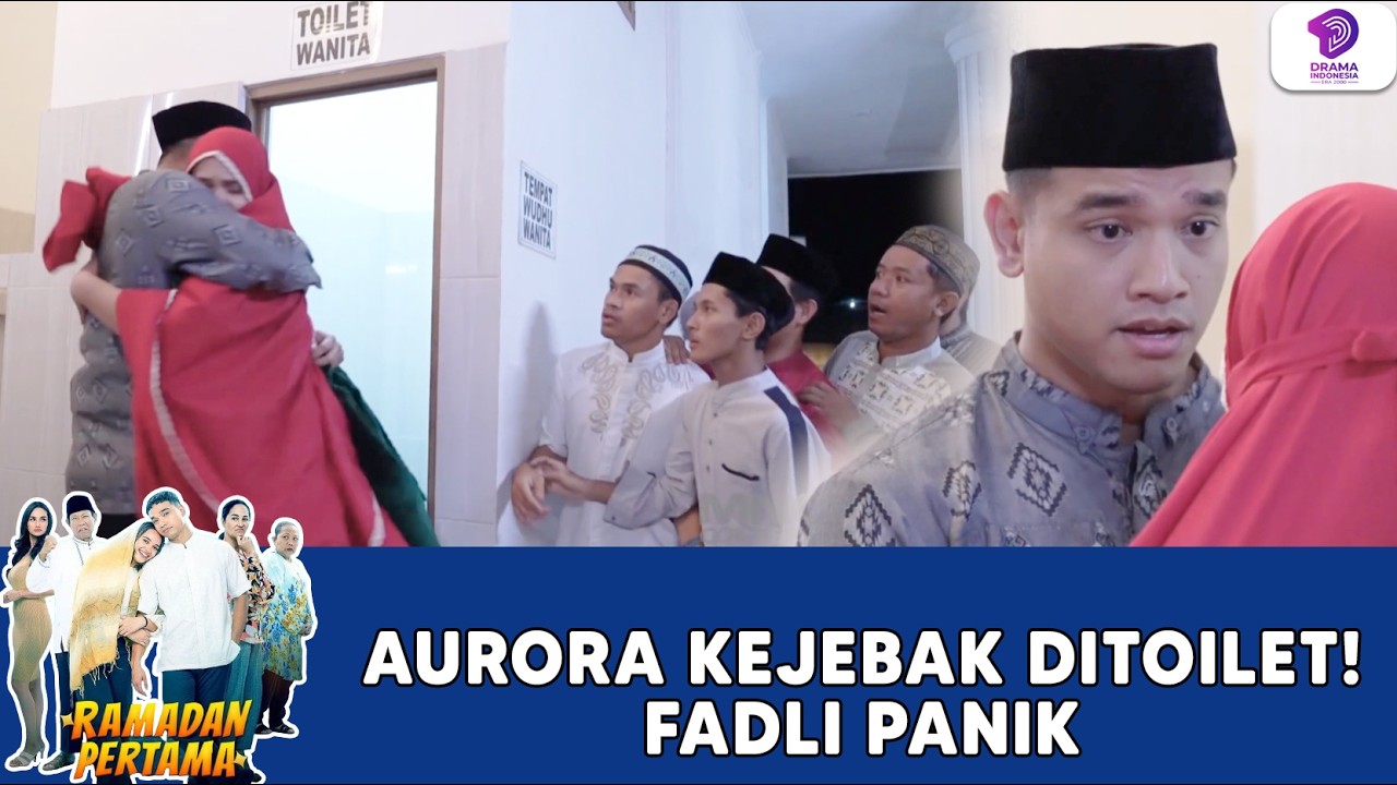 AURORA TERKUNCI DI TOILET! FADLI LANGSUNG PANIK SETENGAH MATI | RAMADAN PERTAMA | EPS.3-4 (2/2)