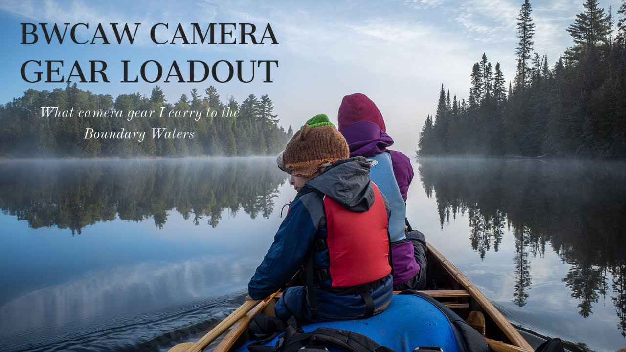 BWCAW Gear Loadout - What camera gear I carry to the Boundary Waters