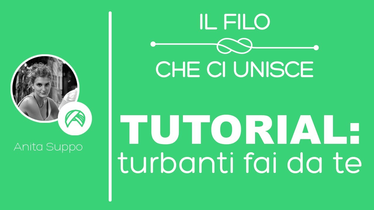 Tutorial: Turbanti Fai da Te | Il Filo che Ci Unisce