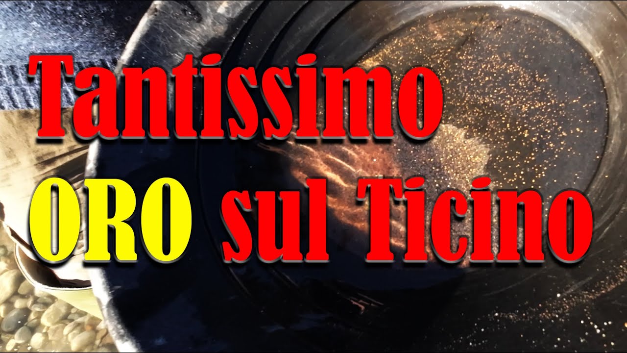 GOLD RUSH IN ITALIA TANTISSIMO ORO NEL TICINO