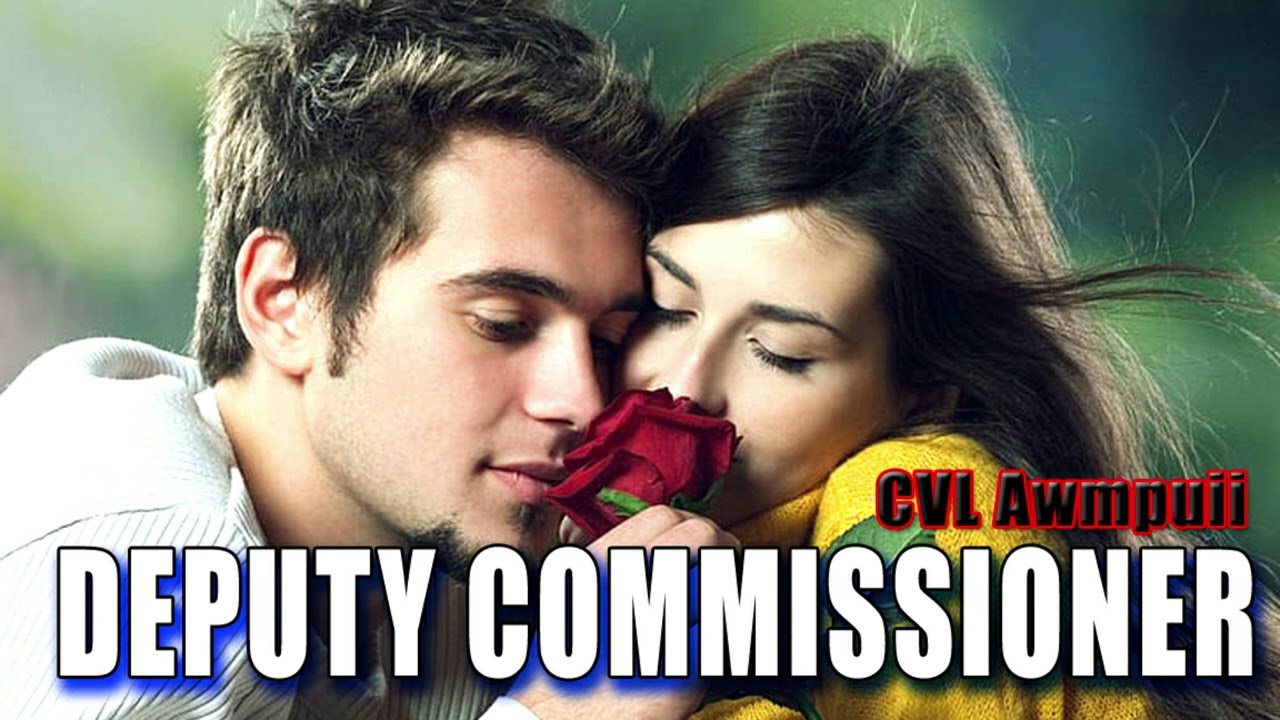 DEPUTY COMMISSIONER | Compile - 6 | CVL Awmpuii