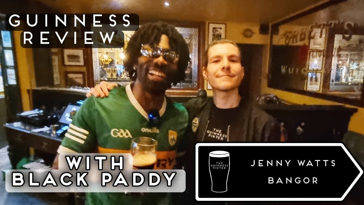 Reviewing The Guinness In JENNY WATTS, BANGOR | With BLACK PADDY