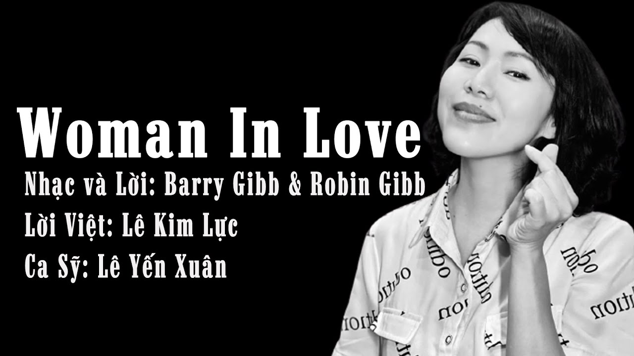 WOMAN IN LOVE - NGƯỜI ĐÀN BÀ KHI YÊU - LỜI VIỆT: LÊ KIM LỰC