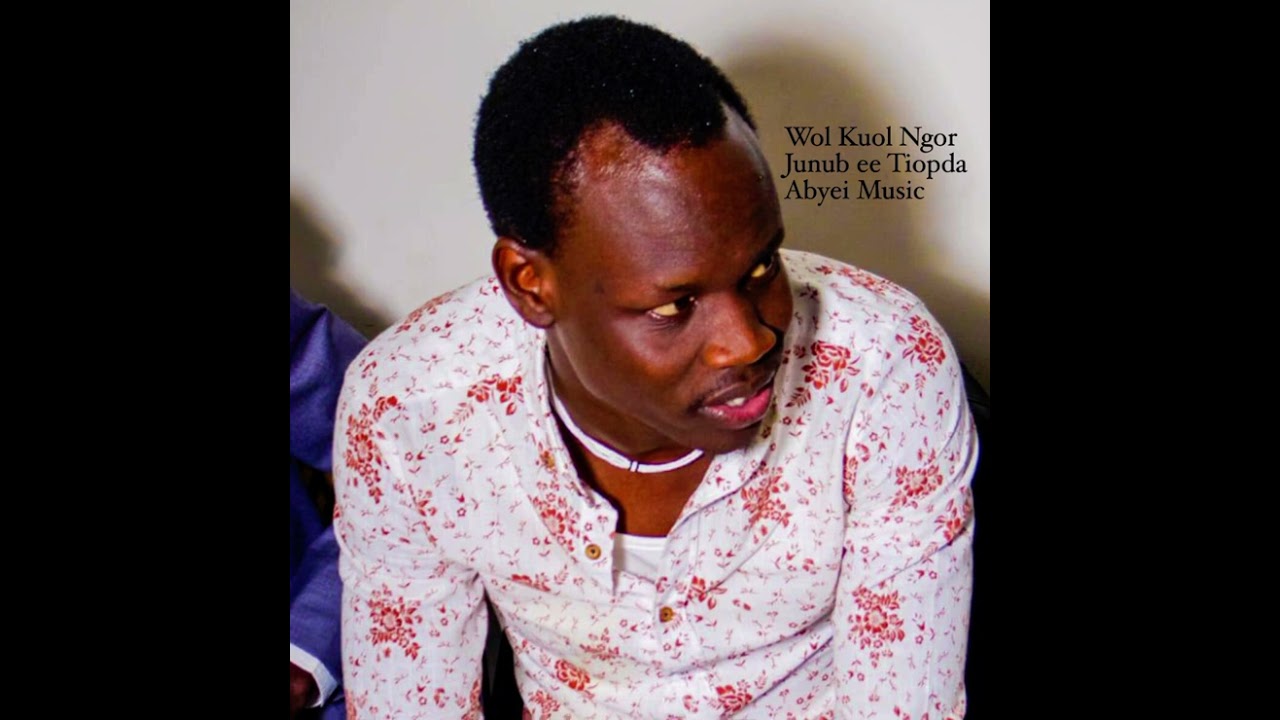 Wol Kuol Ngor - Junub ee Tiopda - Abyei Music