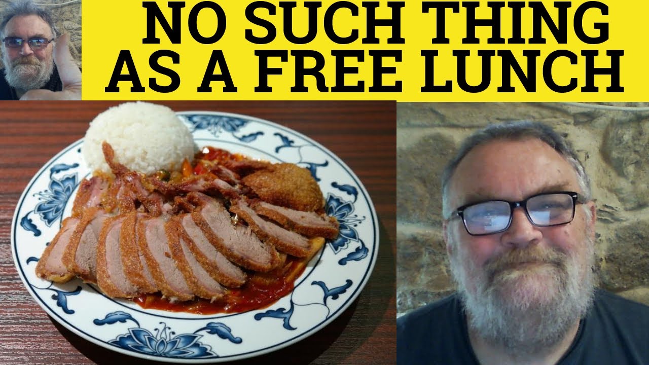 🔵  No Such Thing As A Free Lunch Meaning - There Is No Such Thing As A Free Lunch Examples- Phrases