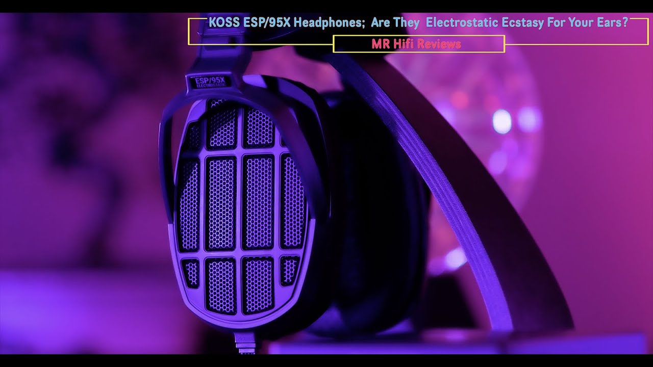 Koss ESP/95X Headphones vs. Sennheiser 6XX From Drop;  Electrostatic Ecstasy for your ears?