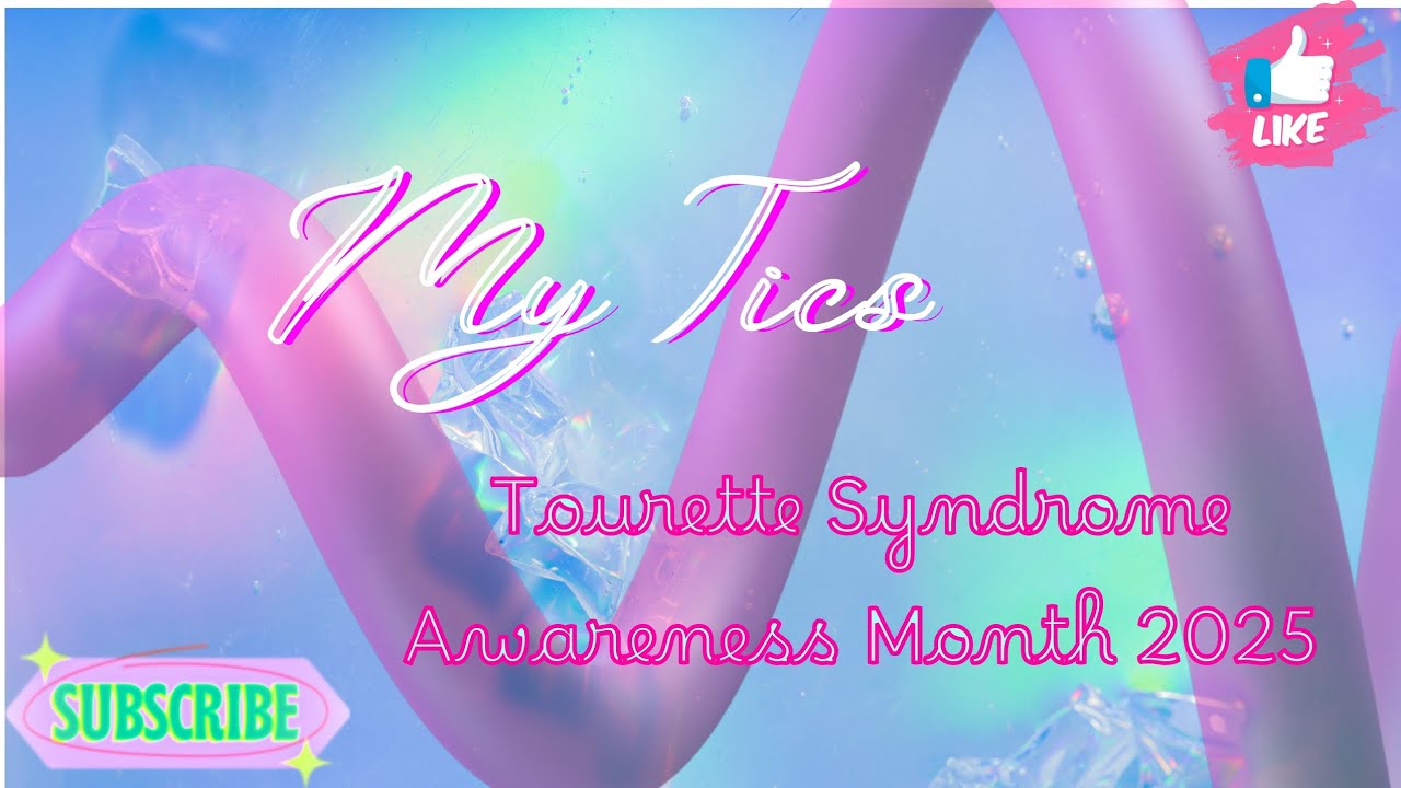 My Tics - Tourette syndrome Awareness