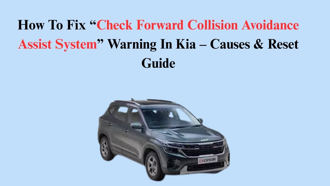 How To Fix “Check Forward Collision Avoidance Assist System” Warning In Kia – Causes & Reset Guide