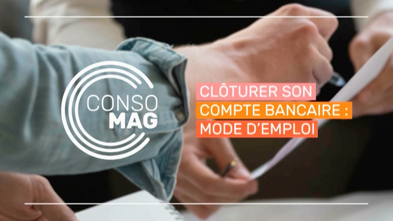 CLOTURER SON COMPTE BANCAIRE : MODE D’EMPLOI 