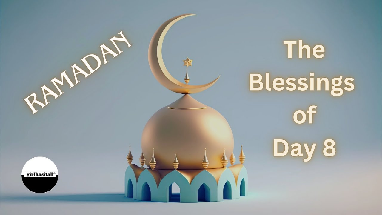 The Blessings of Day 8 #Ramadan #Blessing #Soul #Ramzan #Sacred #Night #Divine #Mercy #Fasting #yt