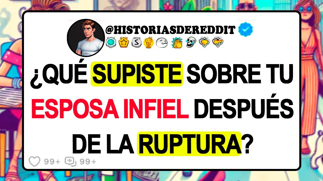 ¿Qué SUPISTE Sobre Tu ESPOSA INFIEL Después De La RUPTURA?...