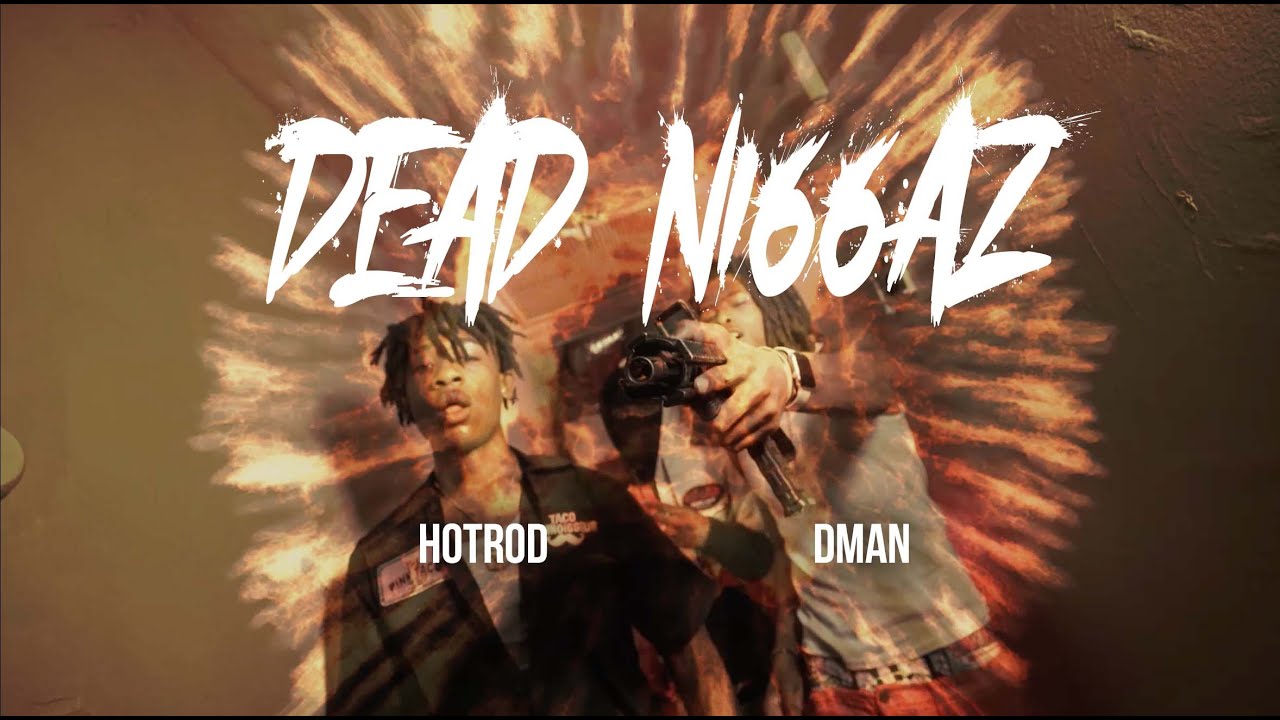Hotrod x Dman - 'DEAD NI66AZ' (Official Music Video)
