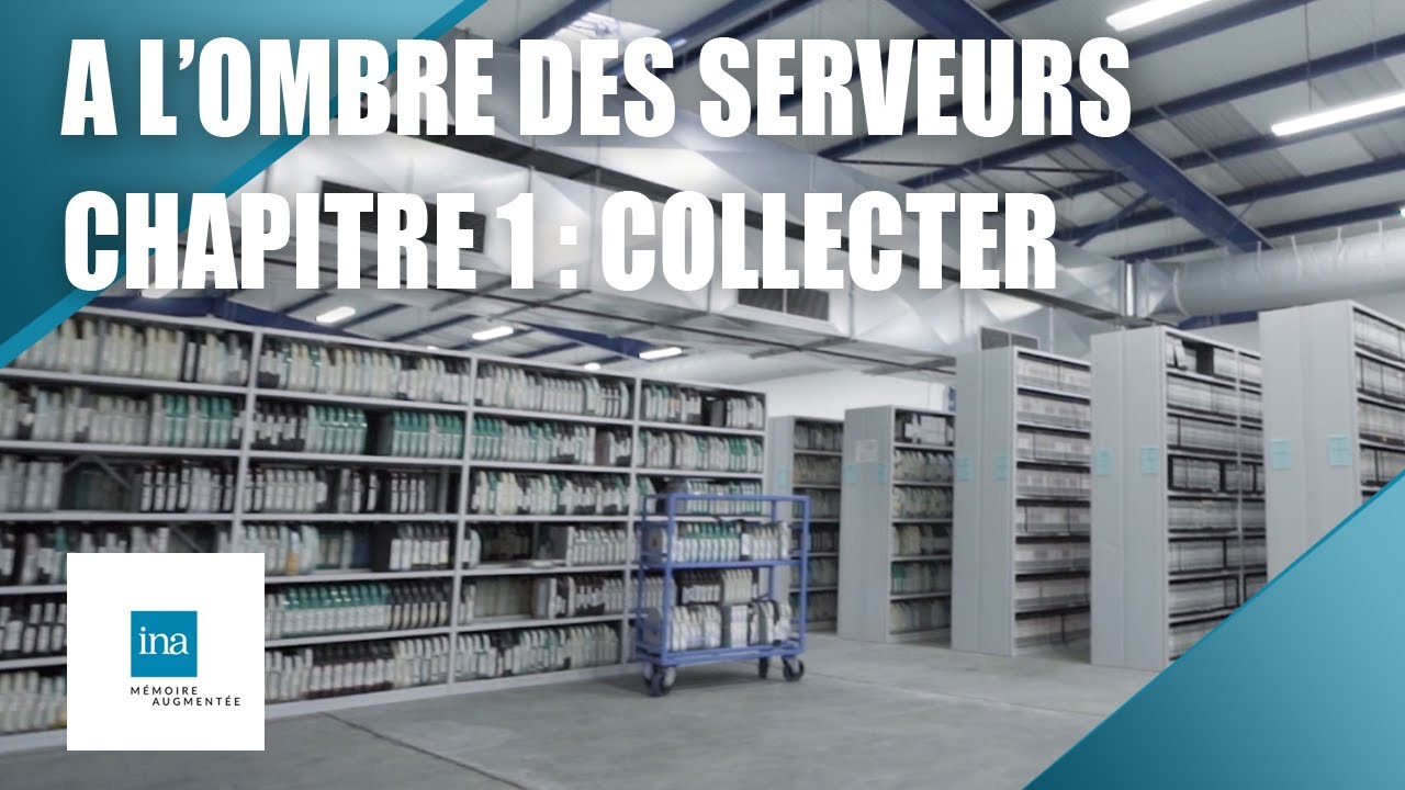 A l'ombre des serveurs.Chapitre 1 : collecter | INA