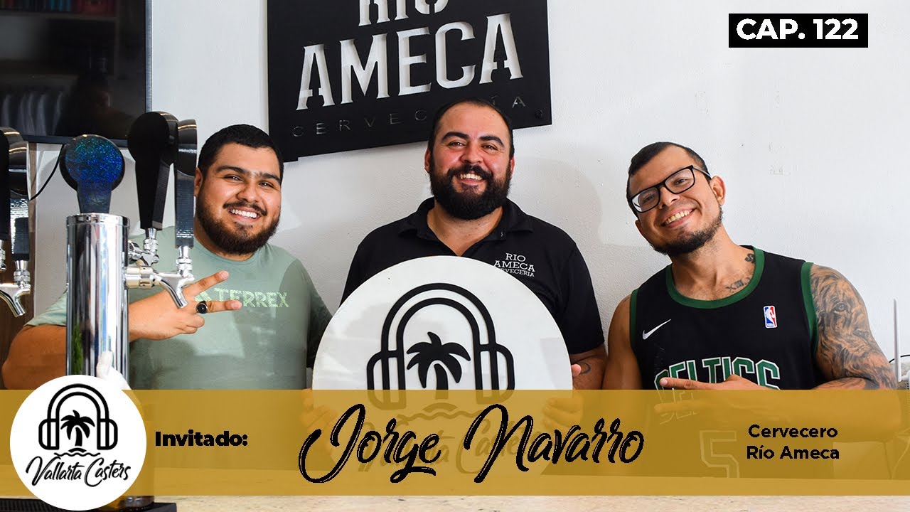 Esto es R&iacute;o Ameca | Vallarta Casters Ft. Cervecer&iacute;a R&iacute;o Ameca - Cap. 122
