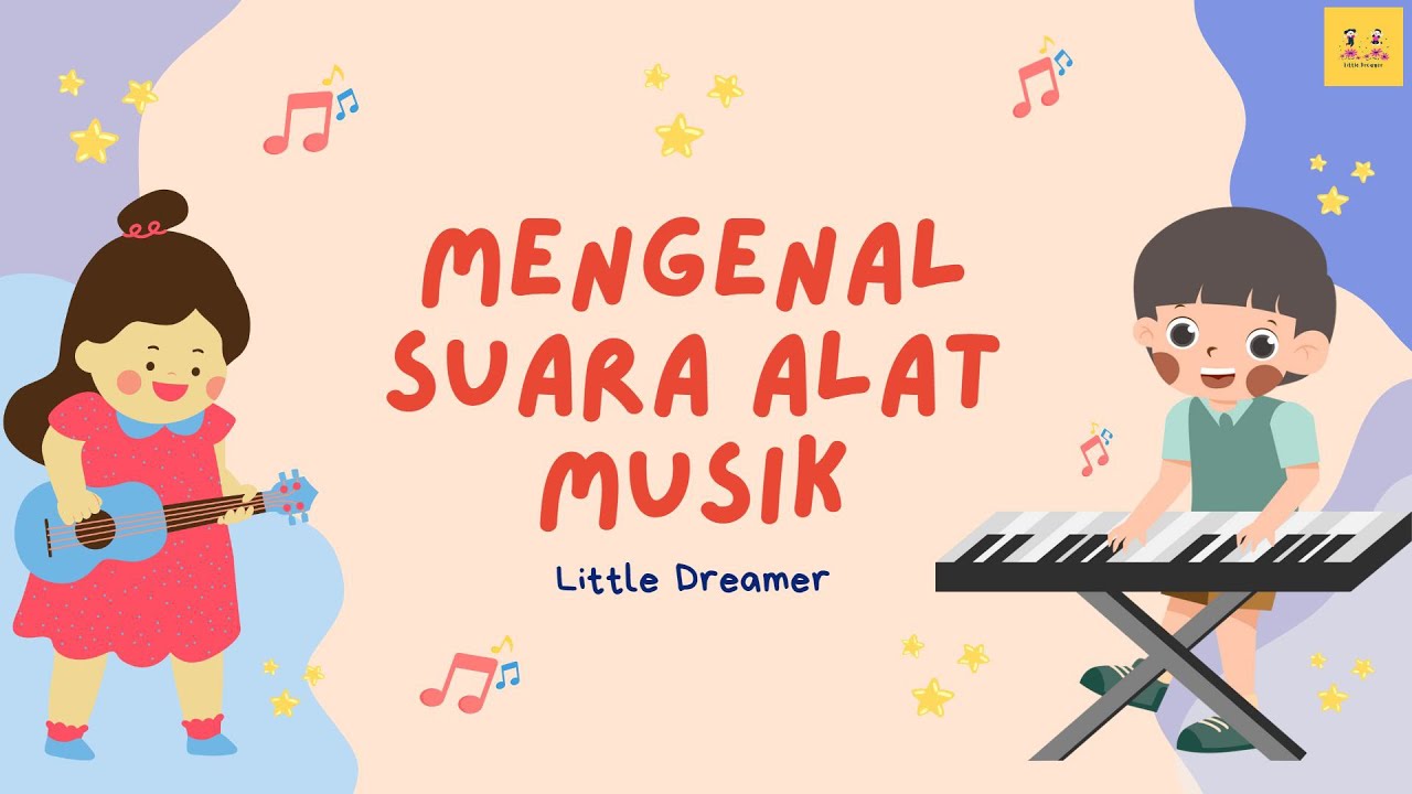 Mengenal Suara Alat Musik | Little Dreamer