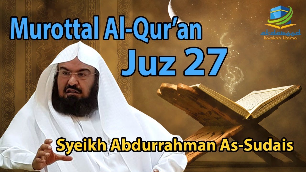 MUROTTAL AL QUR'AN JUZ 27 SYEIKH SUDAIS