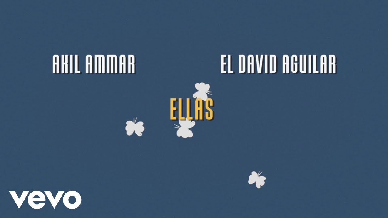 Akil Ammar, El David Aguilar - Ellas (Lyric Video)