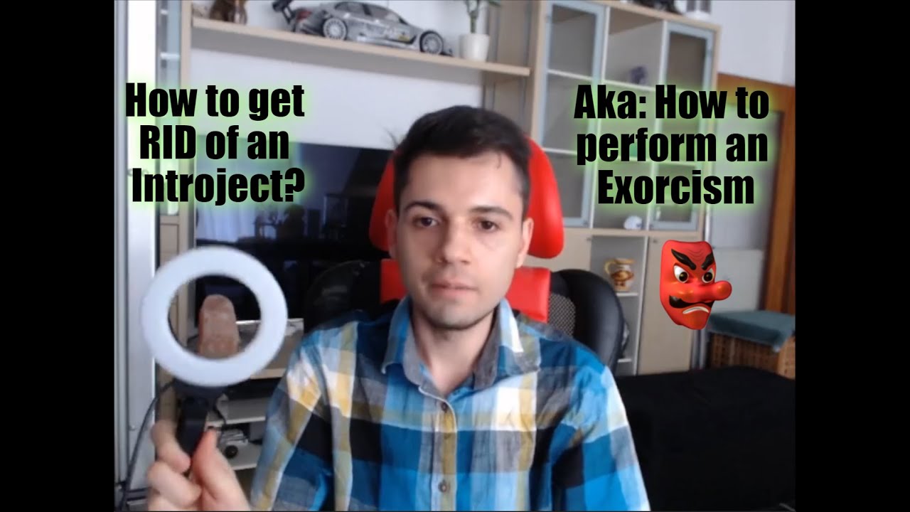 How to get RID of an Introject?