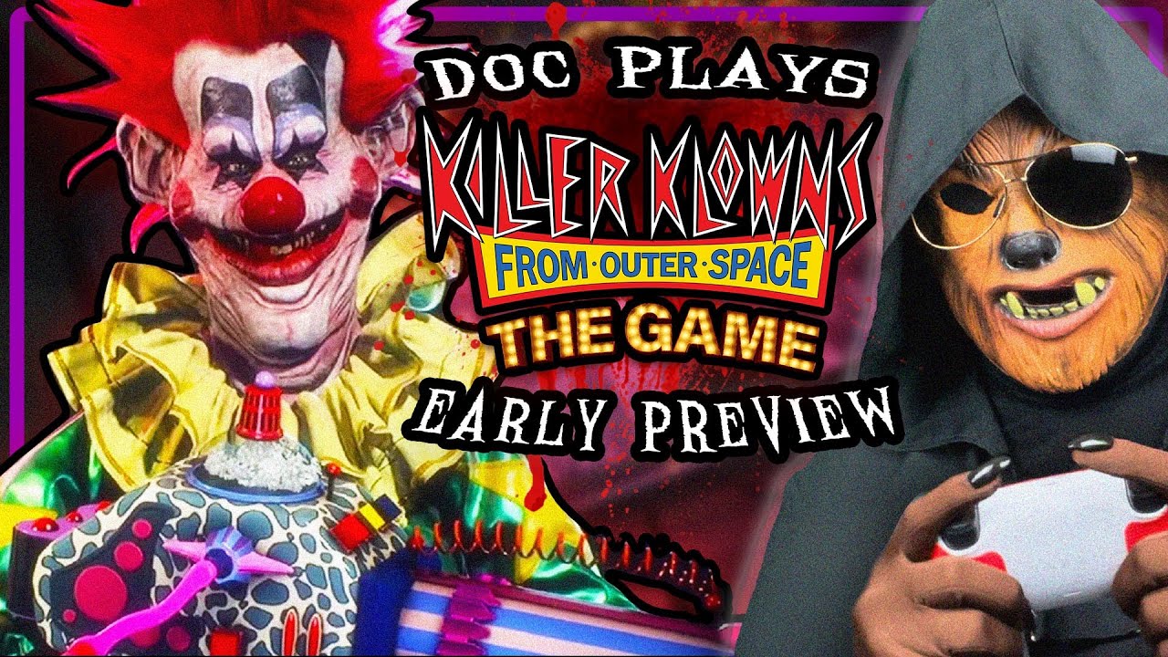 Doc Plays KILLER KLOWNS from Outer Space: The Game | Early Preview