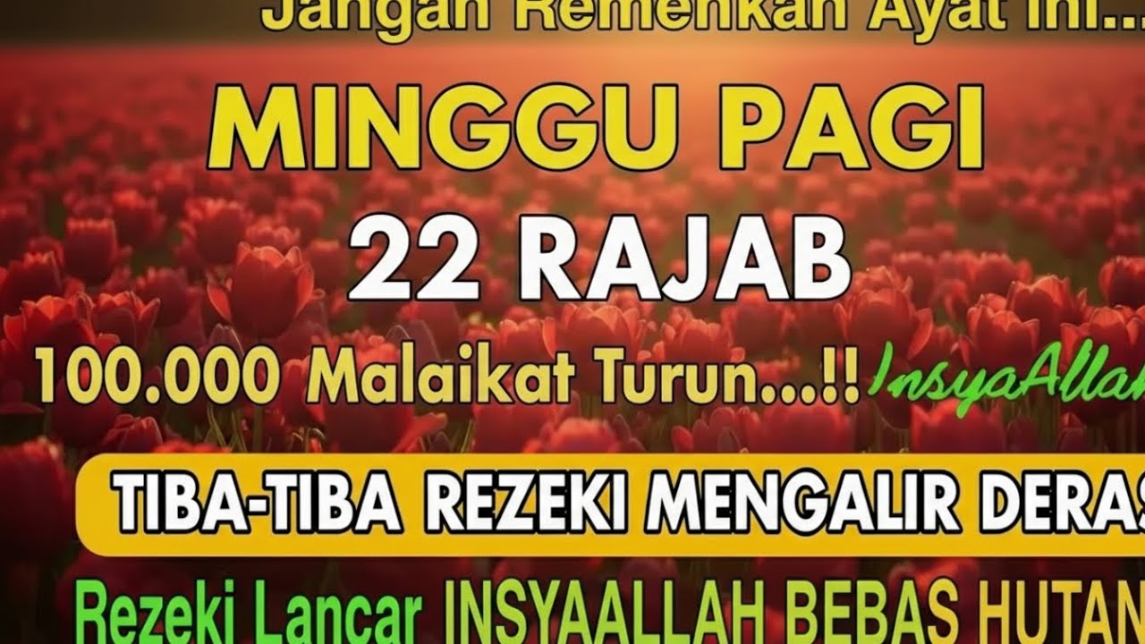 Putar Ayat ini Di Bulan Rajab - Segala Hajad Dikabulkan, Rezeki Mengalir Deras, Aamiin