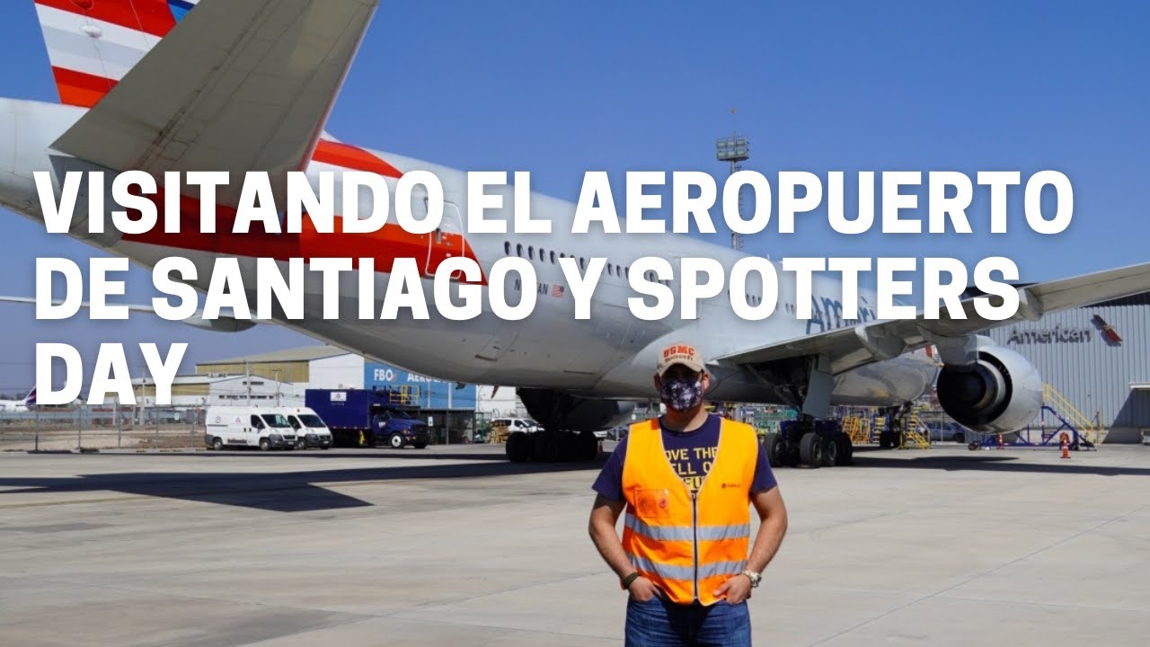 Aeropuerto Inter de Santiago, Chile, Spotters Day y abordo del 787 Dreamliner de American Airlines.