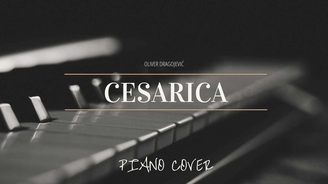 Oliver Dragojevic - cesarica (piano cover)