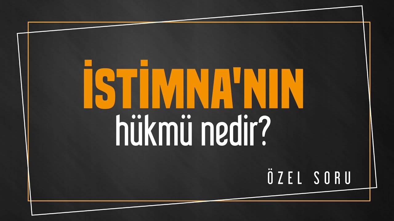 İstimna'nın hükmü nedir? Halis Bayancuk Hoca