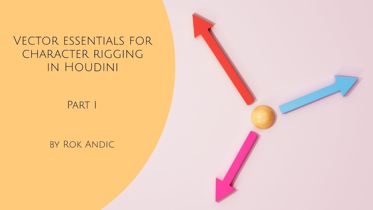 Vector essentials for character rigging in Houdini - Part I