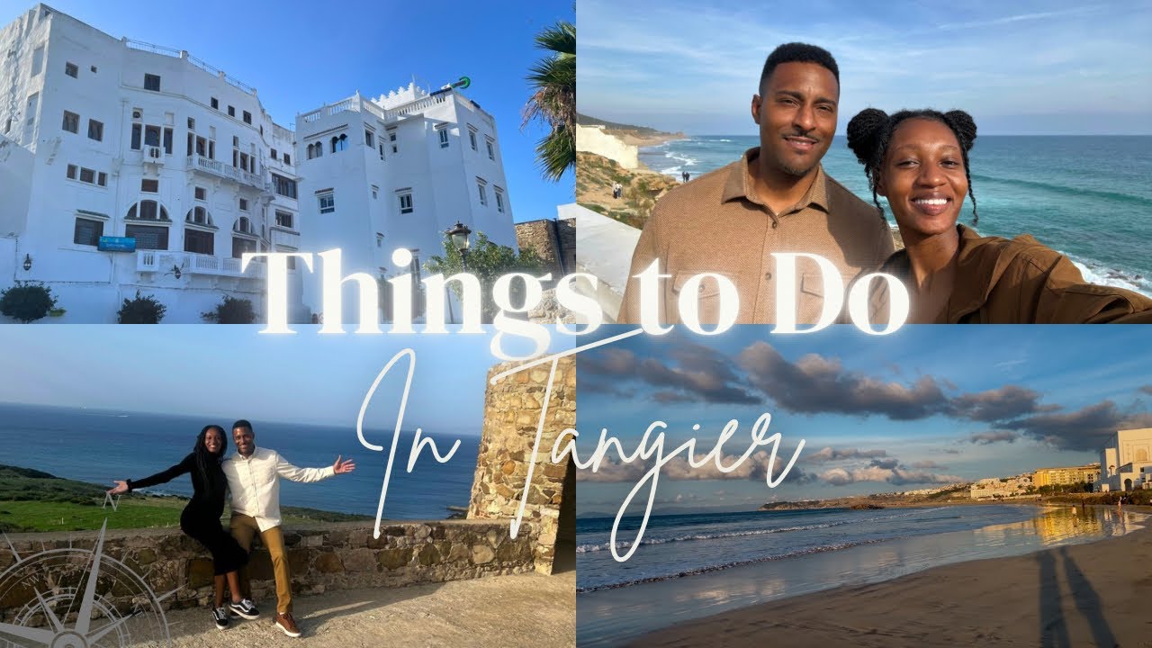 Things to Do in Tangier, MOROCCO | Black American Expats POV