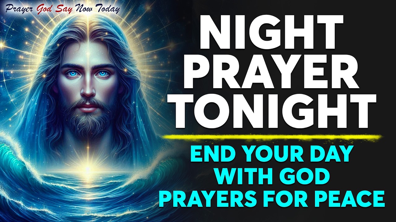 NIGHT PRAYER TONIGHT🙏 End Your Day With God's Presence! (Prayers For Sleep Protection)