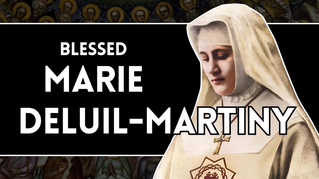 The brilliant nun killed by an anarchist gardener • Blessed Marie Deluil-Martiny
