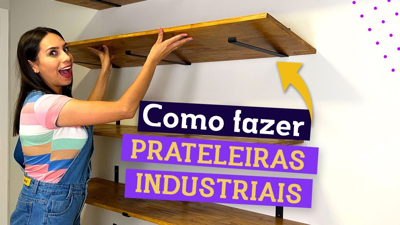 COMO FAZER PRATELEIRAS INDUSTRIAIS (SUPER F&Aacute;CIL!)