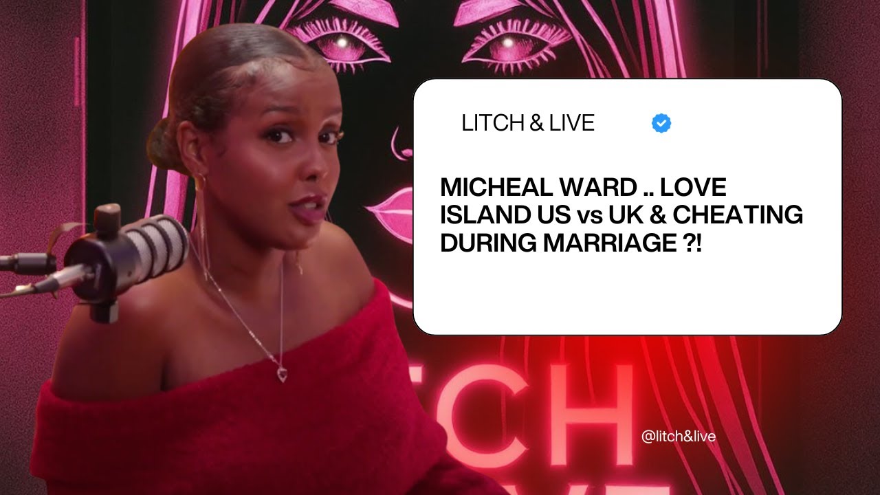S1 EP:1- MICHEAL WARD ALLEGATIONS | LOVE ISLAND USA vs UK |CHEATING & MARRIED - LITCH & LIVE