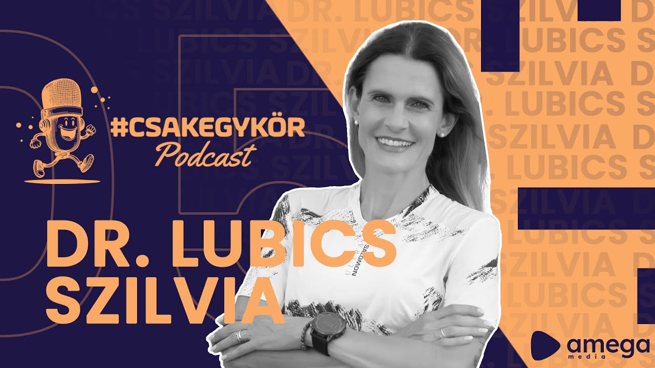 #csakegykör Podcast | Dr. Lubics Szilvia | 