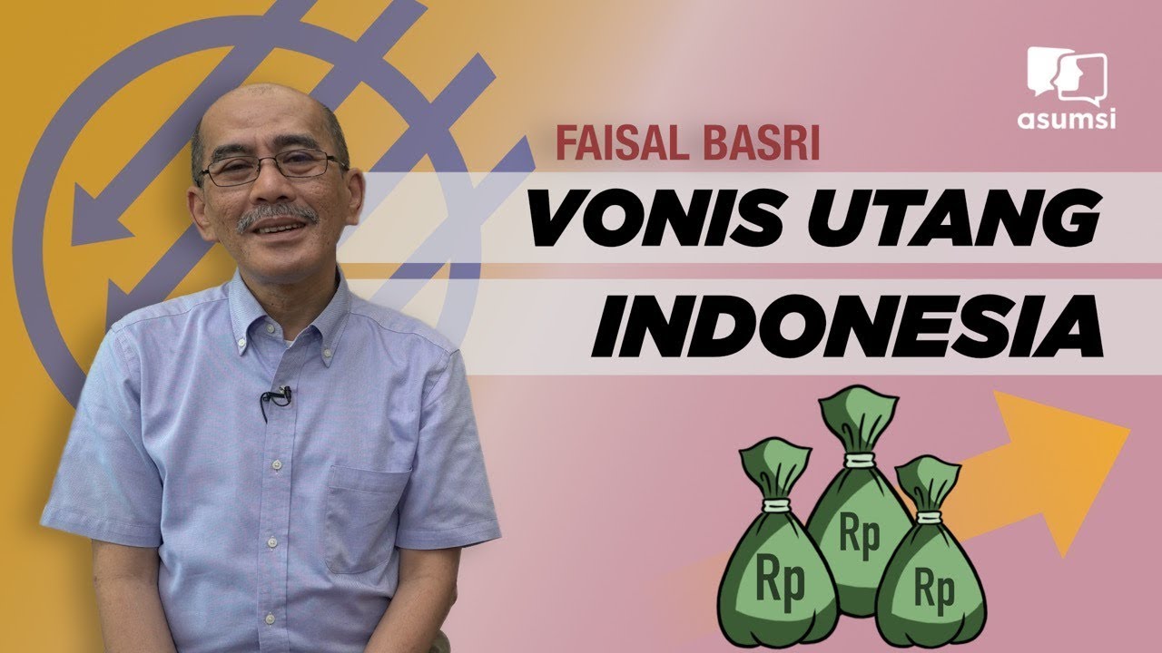 Faisal Basri: Vonis Utang Indonesia