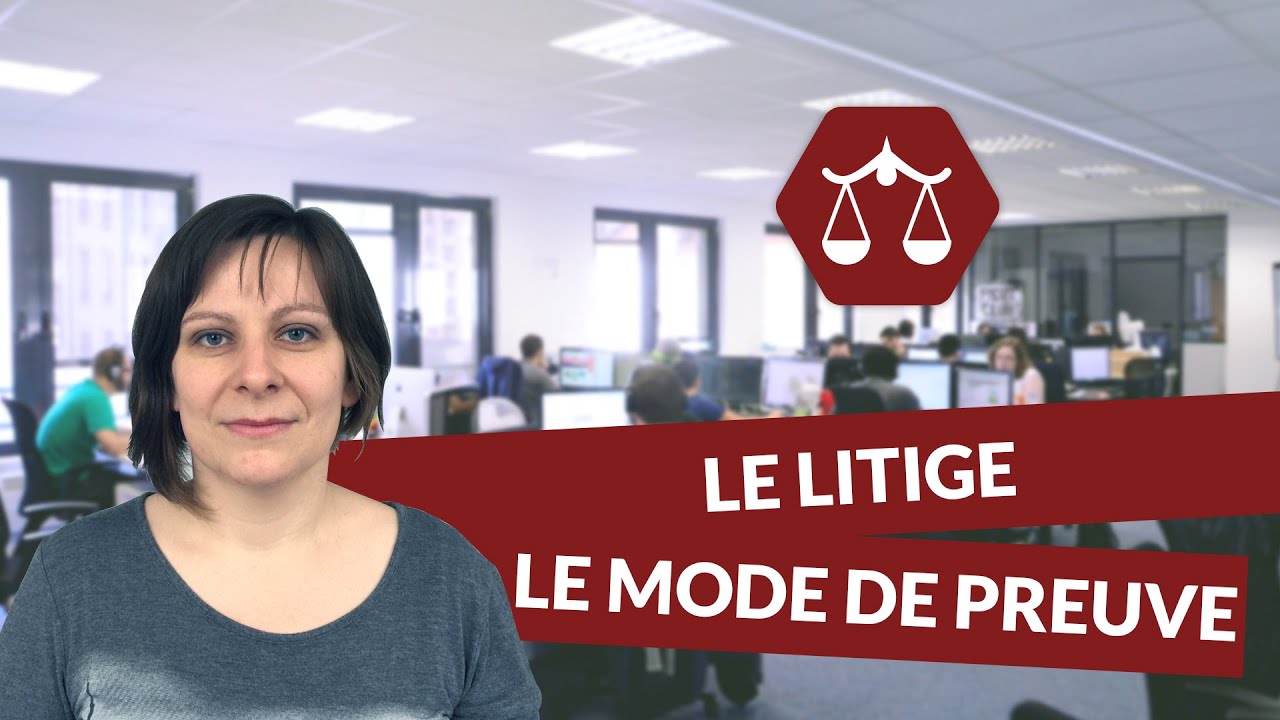 Le litige : Le mode de preuve - Droit STMG - digiSchool
