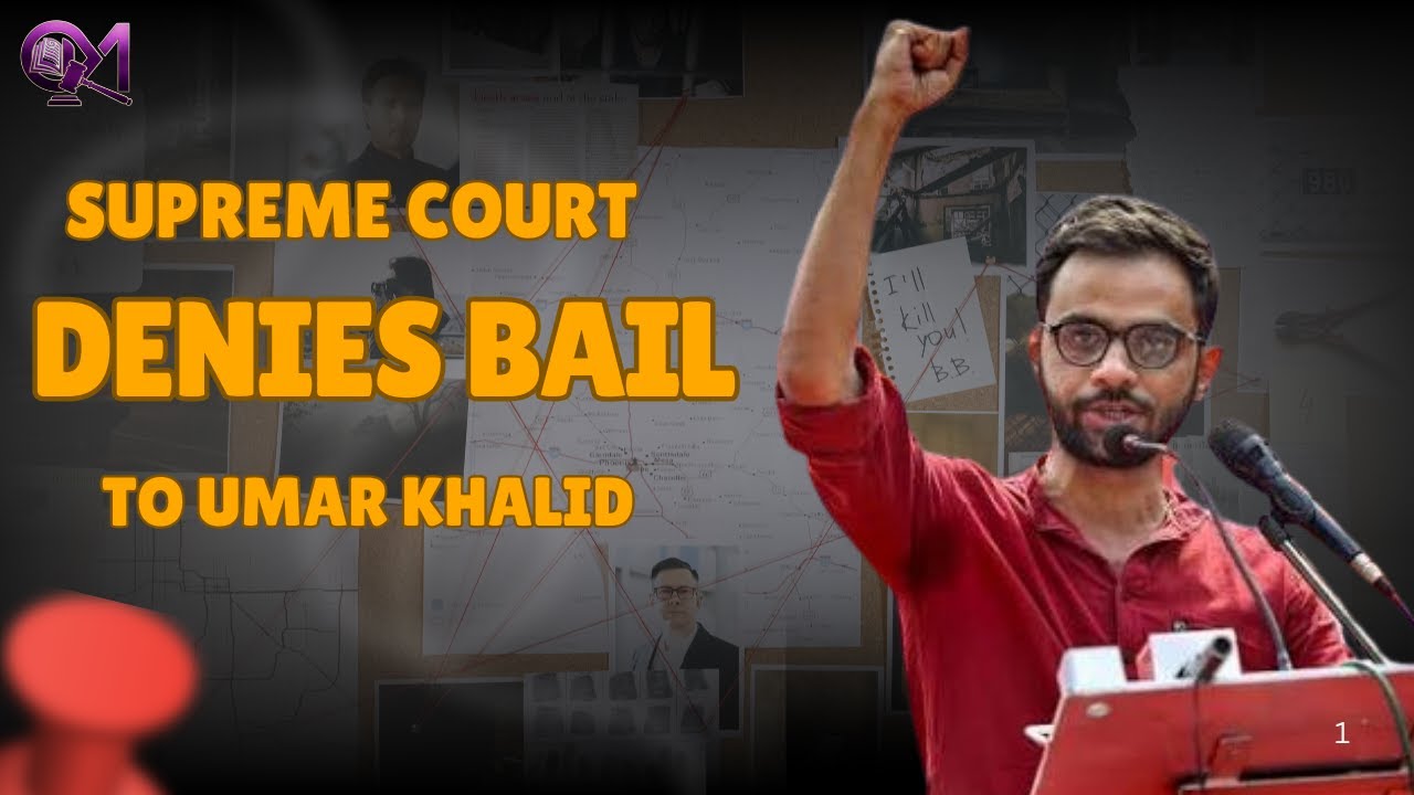 Umar Khalid & UAPA: Supreme Court’s Bail Verdict Explained in Detail. 