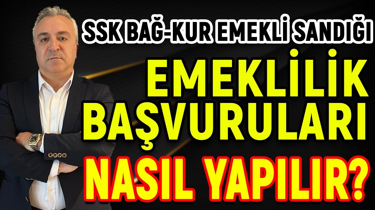 SSK , Bağ-Kur ve Emekli Sandığı Emeklilik Başvuruları Nasıl Yapılır? Tek Tek Anlattım!