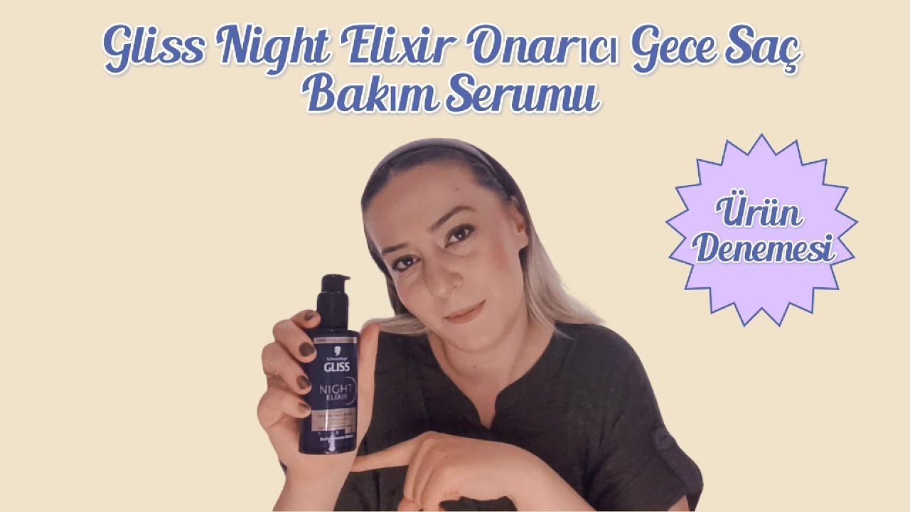 Konuğumuz Gliss Night Elixir 🌟 Ürün Deneyimim, Gerçekten Bakım Yapıyor Mu❓