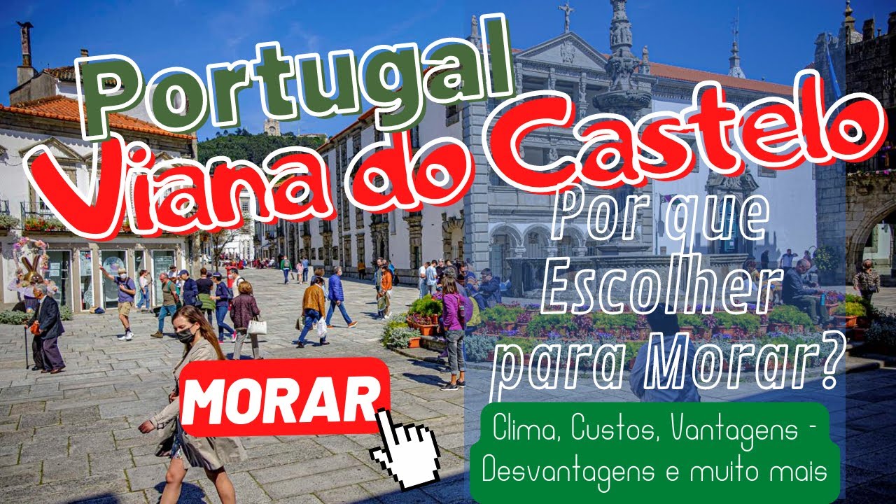 Por que escolher VIANA DO CASTELO para morar em Portugal. Saiba as vantagens e desvantagens. 🇵🇹
