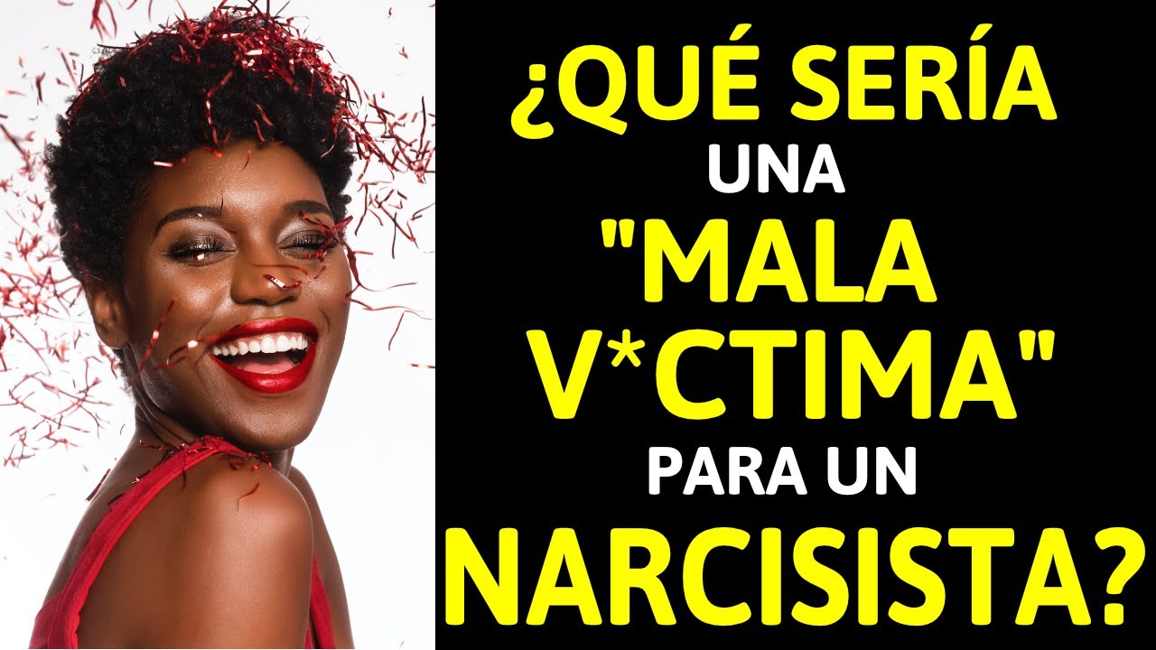 ¿Qué seria una "MALA VÍ*TIMA" para un NARCISISTA? 