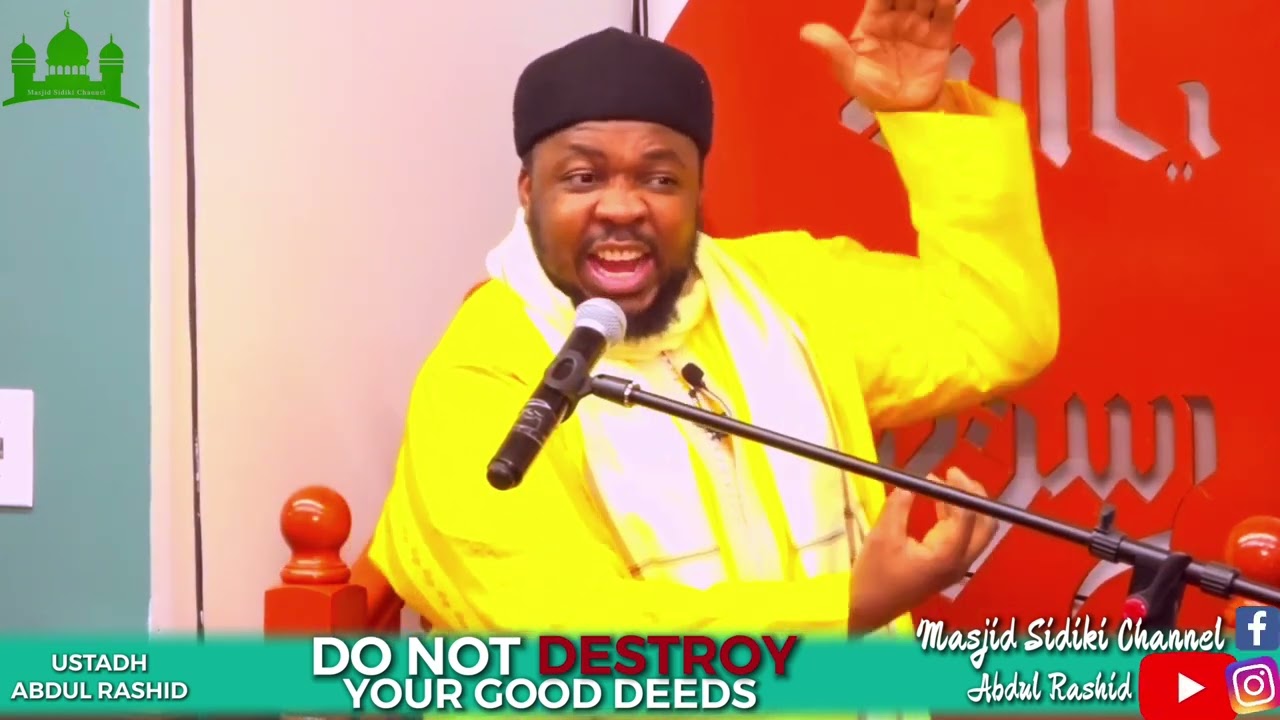 DO NOT DESTROY YOUR GOOD DEEDS || BY USTADH ABDUL RASHID