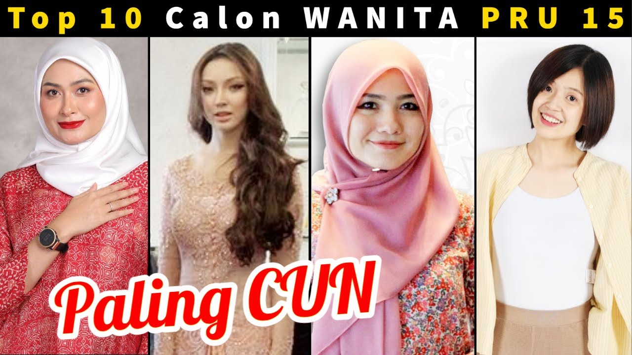 Top 10 Calon Wanita PRU 15 Paling CUN