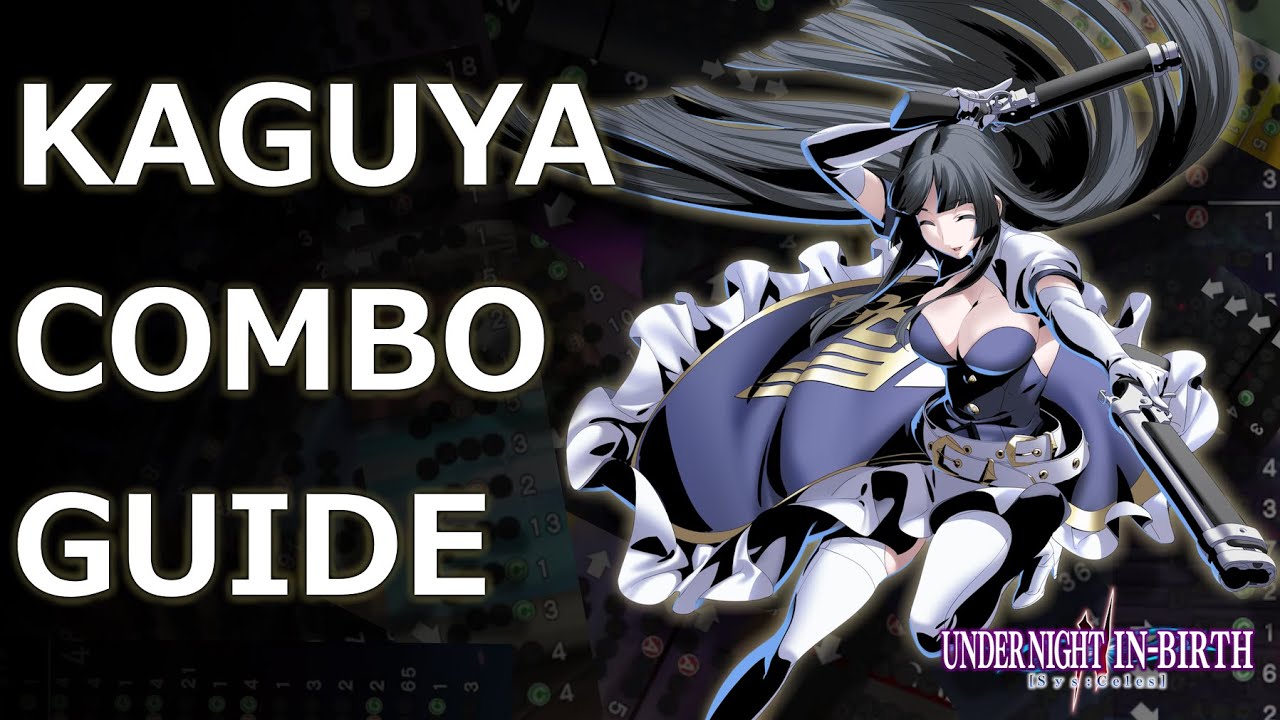 Kaguya Combo Guide  - UNDER NIGHT IN-BIRTH II