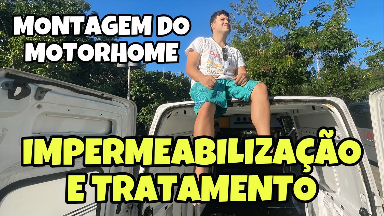 IMPERMEABILIZAÇÃO E TRATAMENTO | CONSTRUÇÃO DO MOTORHOME ARTESANAL | PROJETO ENSD | VANLIFE