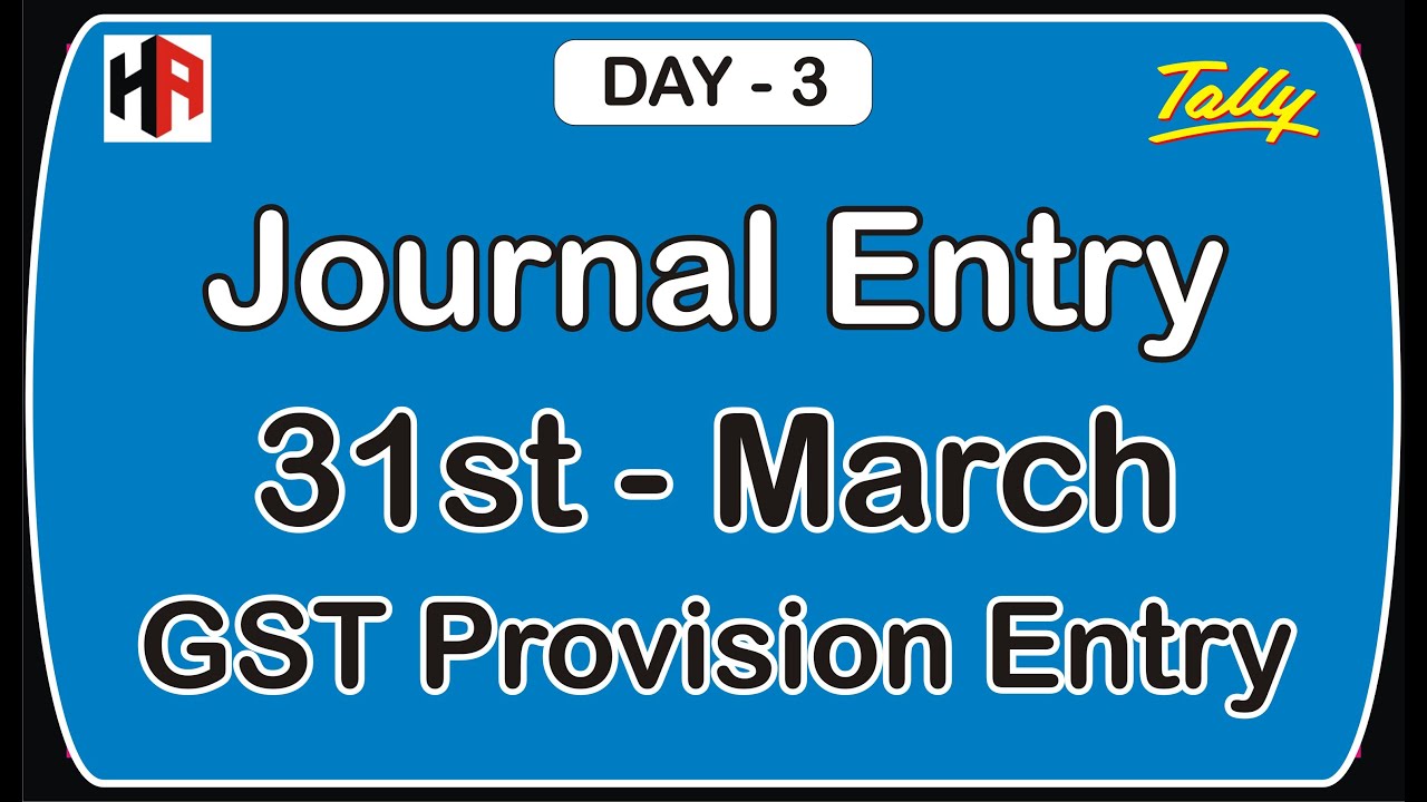 JOURNAL ENTRY DAY-3 | 31ST - MARCH GST PROVISION ENTRY IN TALLY ERP 9 WITH EXAMPLE | HETANSH ACADEMY