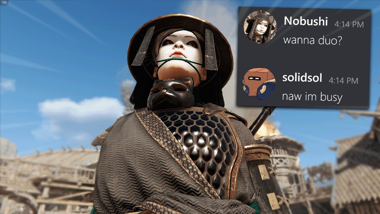 I was told for honor is only fun with Nobushi and Peacekeeper
