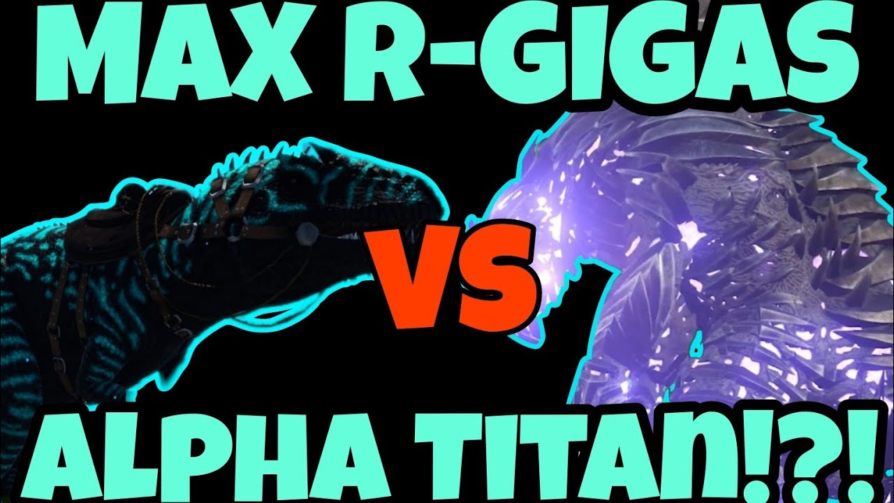 MAX MELEE R-GIGAS VS ALPHA KING TITAN!?! [Our Ark Tame Showcase]